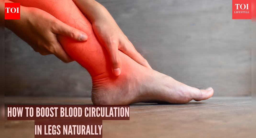 How to improve blood circulation in legs naturally: Causes, lifestyle tips, and effective therapies |